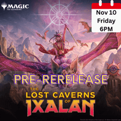 Lost Caverns of Ixalan Pre-Release - 11/10 Friday @ 6PM
